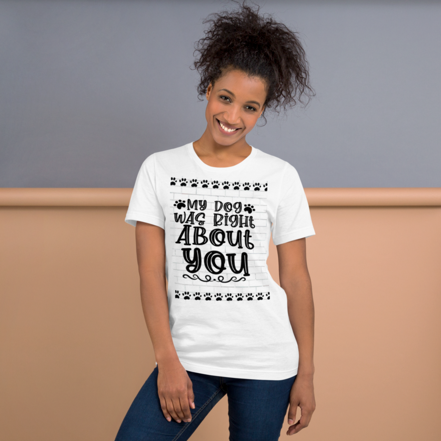 Humorous Dog T Shirt - My Dog Was Right About You Stollen Moments